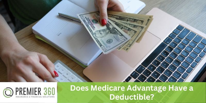 Decoding Medicare Advantage Deductibles: Does Medicare Advantage Have a Deductible?