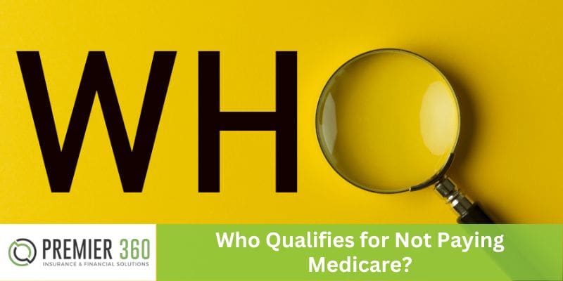 Who Qualifies for Not Paying Medicare